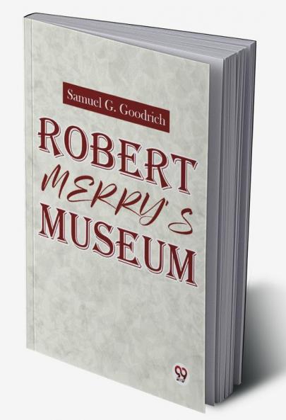 Robert Merry’S Museum.