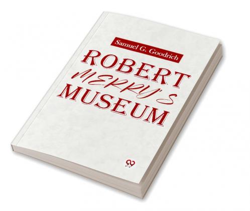 Robert Merry’S Museum.