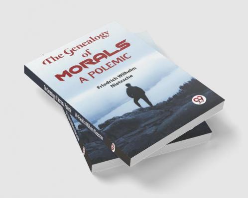 The Genealogy Of Morals a Polemic