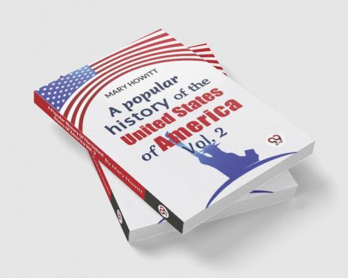 A Popular History Of The United States Of America Vol.2