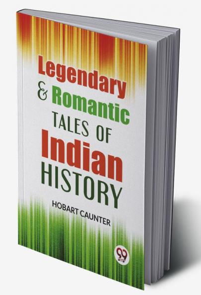 Legendary & Romantic Tales Of Indian History