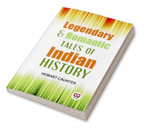 Legendary & Romantic Tales Of Indian History