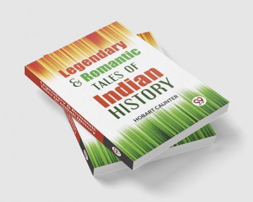Legendary & Romantic Tales Of Indian History