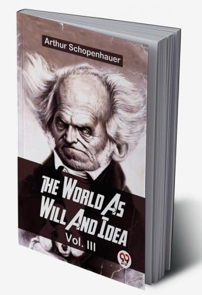 The World As Will And Idea Vol.lll