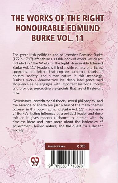 The Works Of The Right Honourable Edmund Burke Vol.11