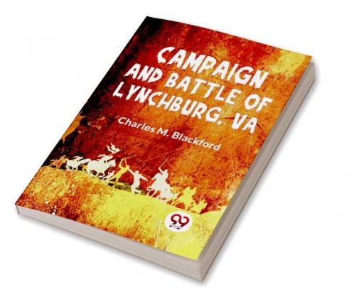 Campaign And Battle Of Lynchburg Va