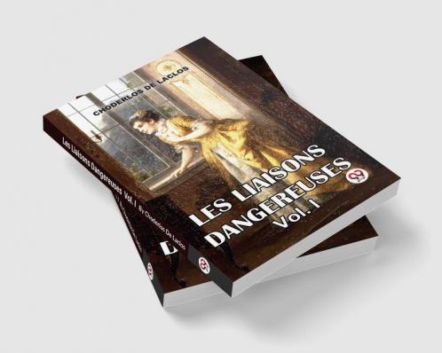 Les Liaisons Dangereuses Vol. I