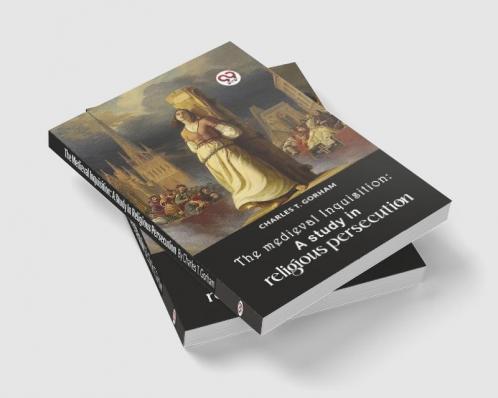 The Medieval Inquisition: A Study In Religious Persecution