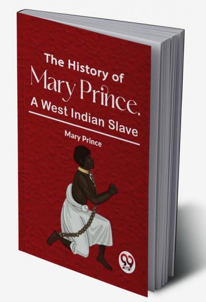 The History Of Mary Prince A West Indian Slave