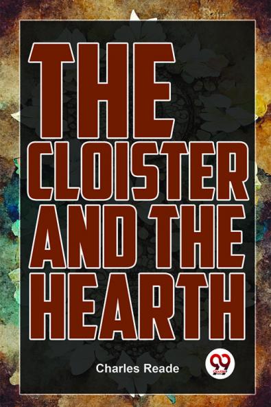 The Cloister And The Hearth