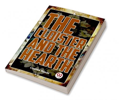 The Cloister And The Hearth
