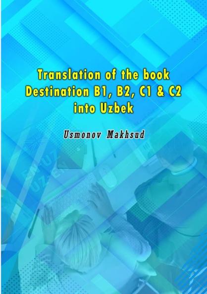 Translation of the book Destination B1 B2 C1 & C2 into Uzbek