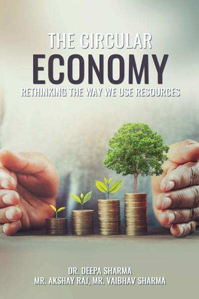 THE CIRCULAR ECONOMY: RETHINKING THE WAY WE USE RESOURCES
