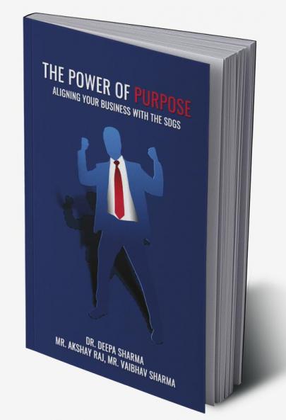 THE POWER OF PURPOSE: ALIGNING YOUR BUSINESS WITH THE SDGS