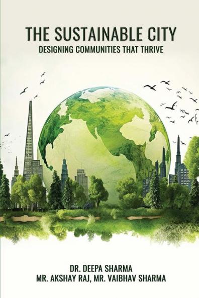 THE SUSTAINABLE CITY: DESIGNING COMMUNITIES THAT THRIVE