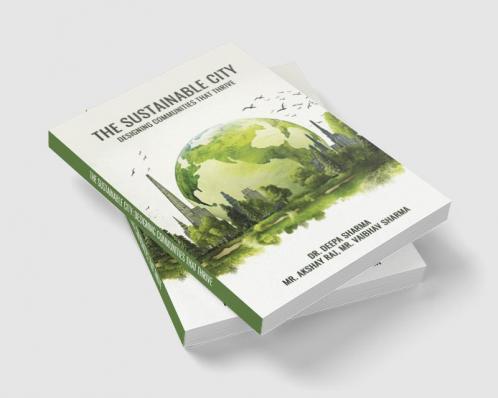 THE SUSTAINABLE CITY: DESIGNING COMMUNITIES THAT THRIVE