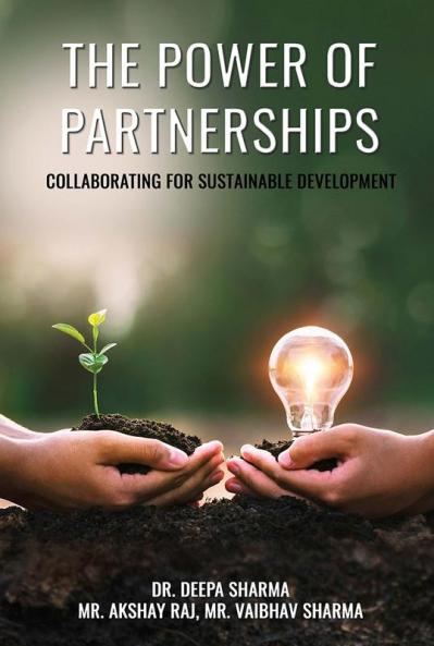 THE POWER OF PARTNERSHIPS: COLLABORATING FOR SUSTAINABLE DEVELOPMENT