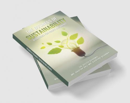 THE BUSINESS OF SUSTAINABILITY: STRATEGIES FOR PROFIT AND IMPACT