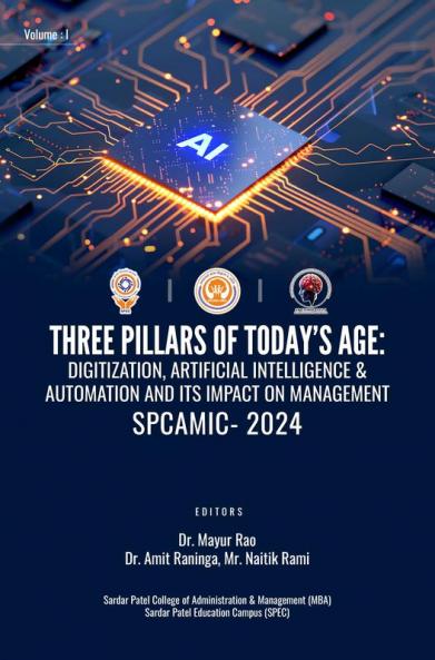 THREE PILLARS OF TODAY’S AGE: DIGITIZATION ARTIFICIAL INTELLIGENCE & AUTOMATION AND ITS IMPACT ON MANAGEMENT VOLUME 1