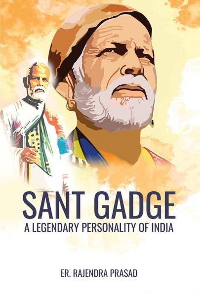 SANT GADGE: A LEGENDARY PERSONALITY OF INDIA