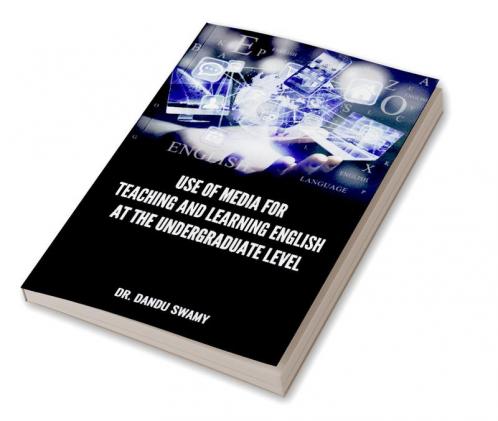 USE OF MEDIA FOR TEACHING AND LEARNING ENGLISH AT THE UNDERGRADUATE LEVEL