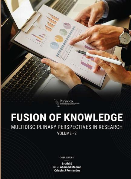 FUSION OF KNOWLEDGE: MULTIDISCIPLINARY PERSPECTIVES IN RESEARCH VOLUME- 2