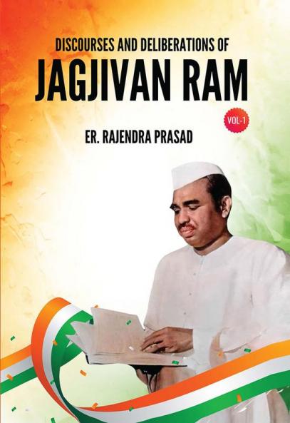 DISCOURSES AND DELIBERATION OF JAGJIVAN RAM