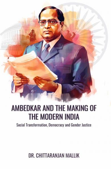 AMBEDKAR AND THE MAKING OF MODERN INDIA: SOCIAL TRANSFORMATION DEMOCRACY AND GENDER JUSTICE