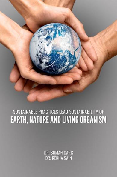 SUSTAINABLE PRACTICES LEAD SUSTAINABILITY OF EARTH NATURE AND LIVING ORGANISM