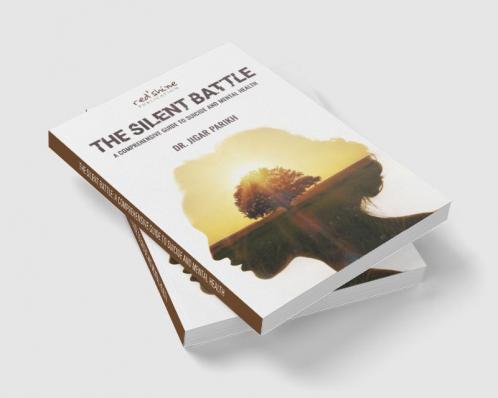 THE SILENT BATTLE: A COMPREHENSIVE GUIDE TO SUICIDE AND MENTAL HEALTH
