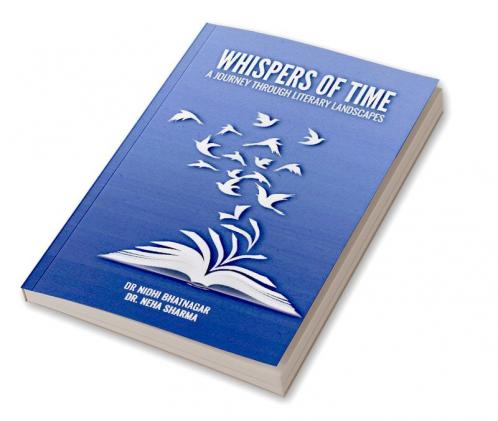 WHISPERS OF TIME: A JOURNEY THROUGH LITERARY LANDSCAPES