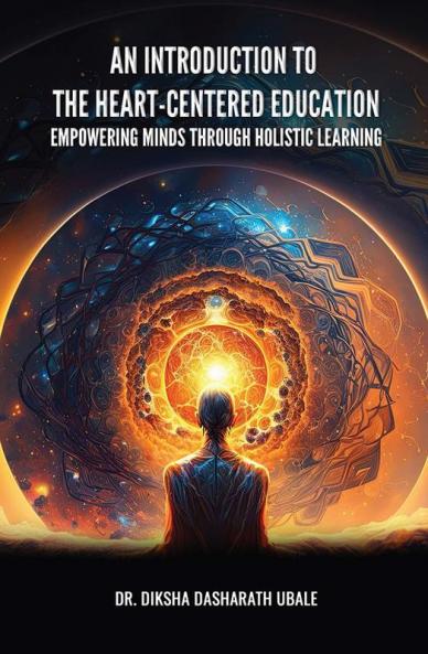 AN INTRODUCTION TO THE HEART-CENTERED EDUCATION: EMPOWERING MINDS THROUGH HOLISTIC LEARNING