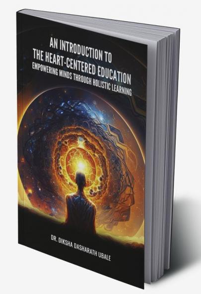 AN INTRODUCTION TO THE HEART-CENTERED EDUCATION: EMPOWERING MINDS THROUGH HOLISTIC LEARNING