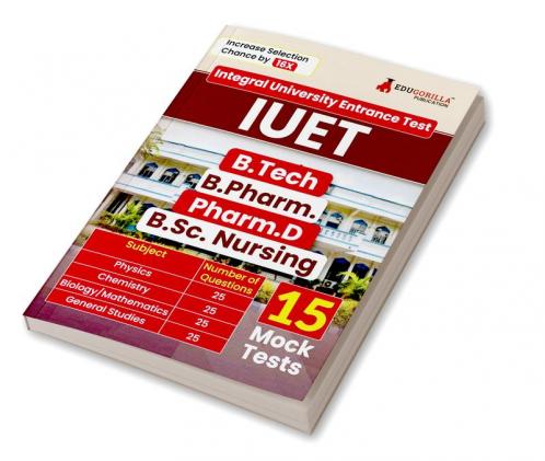 IUET 2024 - Integral University Entrance Test For B.Tech / B.Pharm. / Pharm.D / B.Sc.Nursing | Physics Chemistry Mathematics / Biology | 15 Mock Tests (1800+ Solved MCQs) with Free Acess to Online Tests