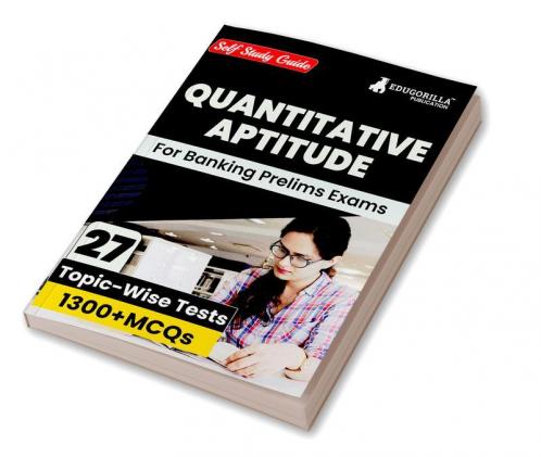Quantitative Aptitude For Banking Prelims Exams : Self Study Guide Book For Complete Preparation with 27 Topic-wise Tests (1300+ MCQs) - Useful for SBI/IBPS/RBI/IDBI Bank/Nabard/Clerk/PO and other Banking Exams