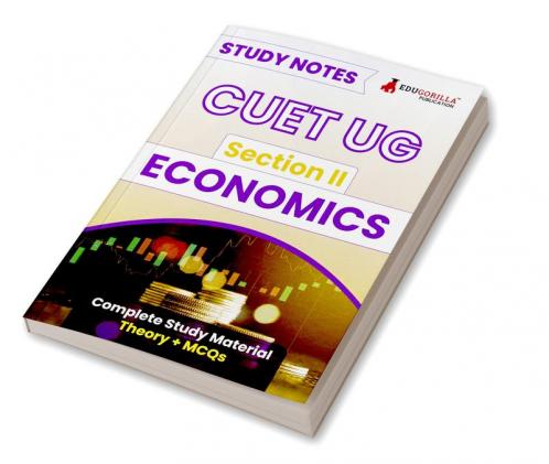 CUET UG Section II : Economics Study Notes 2024 with Theory + Practice MCQs for Complete Preparation (COQP10) | Conducted by NTA