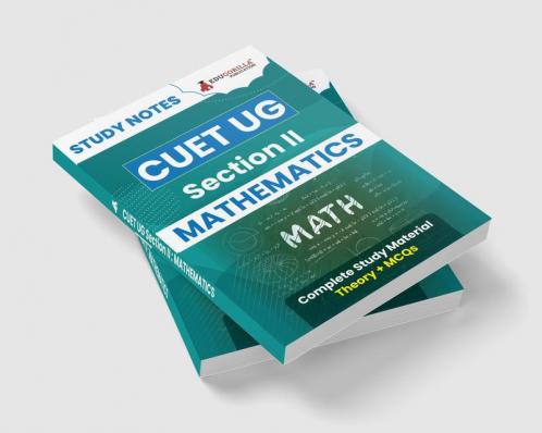 CUET UG Section II : Mathematics Study Notes 2024 with Theory + Practice MCQs for Complete Preparation (SCQP19) | Conducted by NTA
