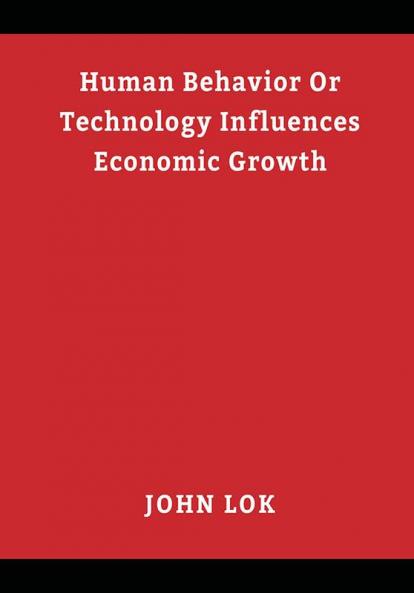 Human Behavior Or Technology Influences Economic Growth