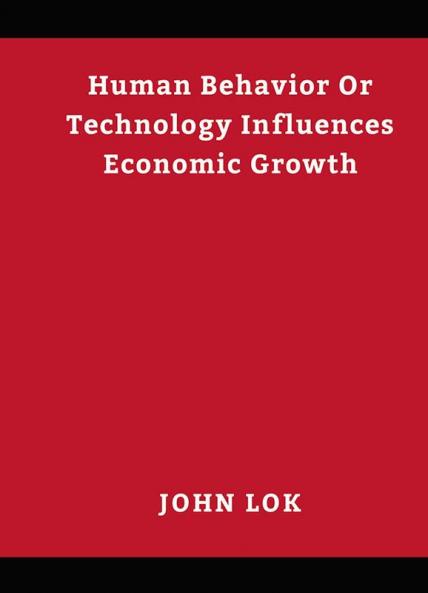 Human Behavior Or Technology Influences Economic Growth