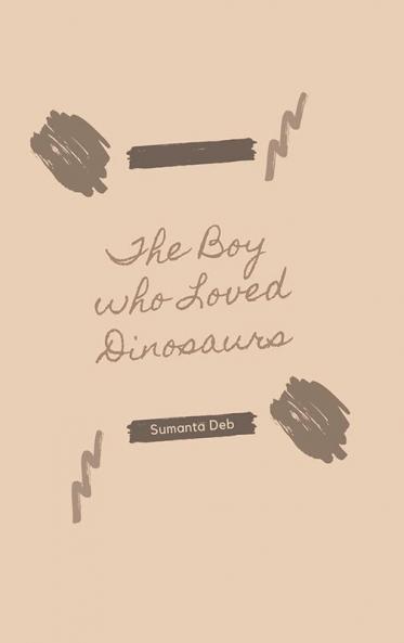 The Boy who Loved Dinosaurs