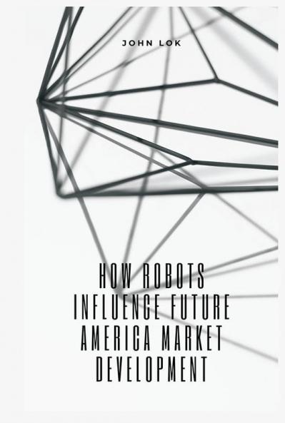 How Robots Influence Future America Market Development