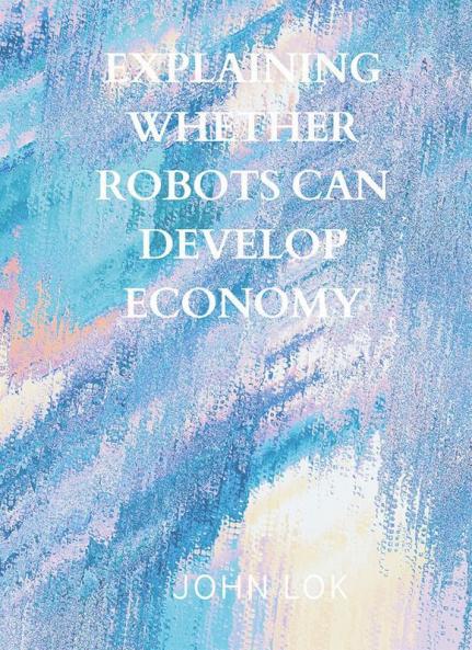 Explaining Whether Robots Can Develop Economy