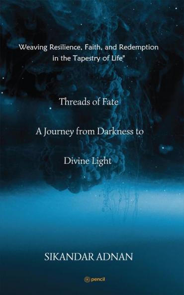 Threads of Fate A Journey from Darkness to Divine Light