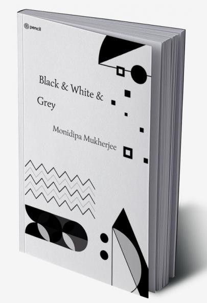 Black & White & Grey
