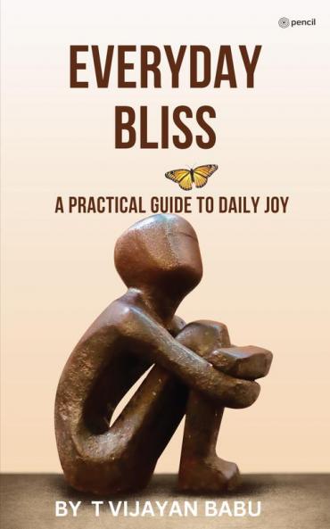 Everyday Bliss A Practical Guide to Daily Joy