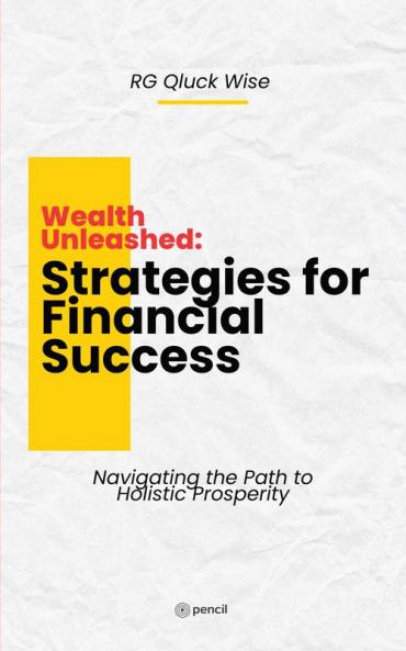 Wealth Unleashed Strategies for Financial Success