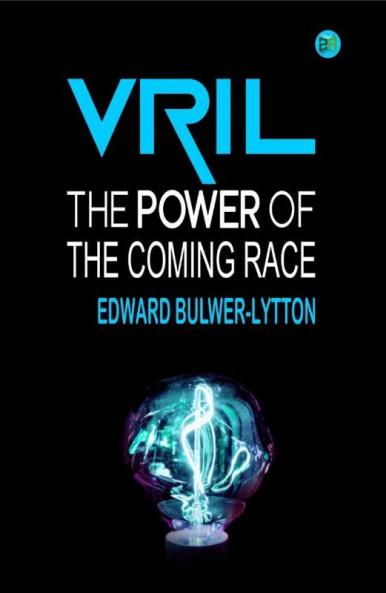 Vril The Power of the Coming Race