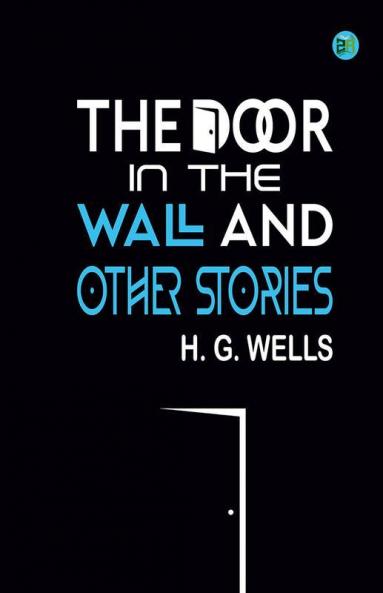 The Door in the Wall And Other Stories