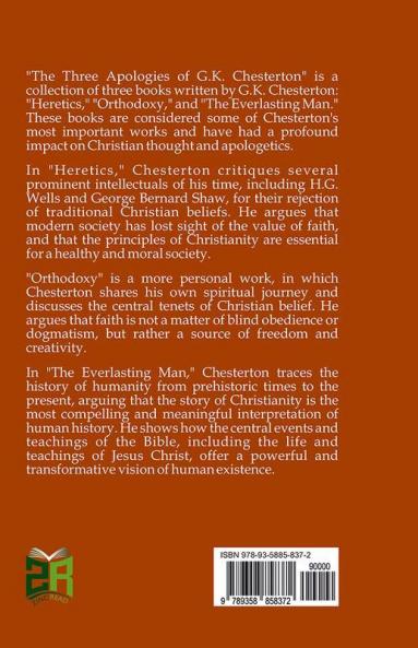 The Three Apologies of G.K. Chesterton: Heretics Orthodoxy & the Everlasting Man