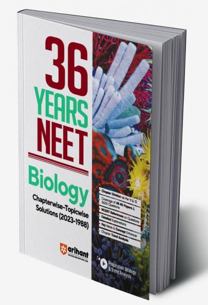 36 Years' Chapterwise Topicwise Solutions NEET Biology 1988-2023